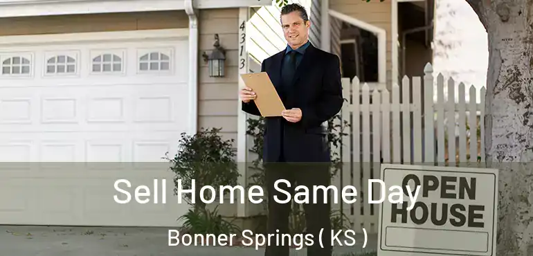  Sell Home Same Day Bonner Springs ( KS )