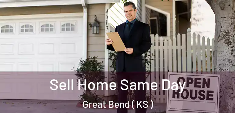  Sell Home Same Day Great Bend ( KS )