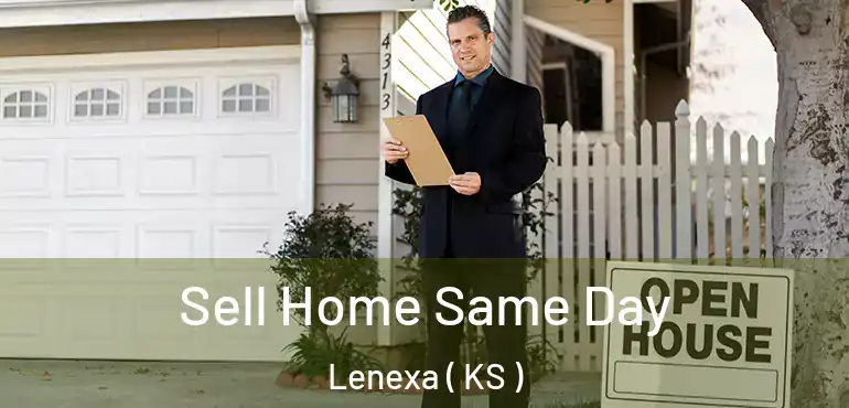  Sell Home Same Day Lenexa ( KS )