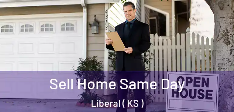  Sell Home Same Day Liberal ( KS )
