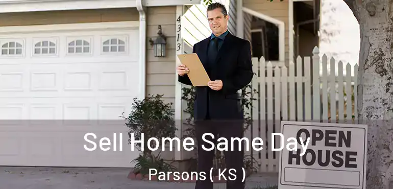  Sell Home Same Day Parsons ( KS )