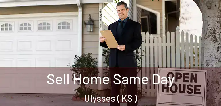  Sell Home Same Day Ulysses ( KS )