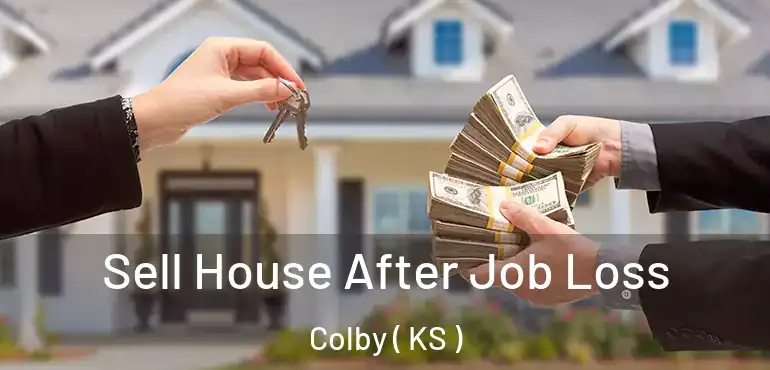  Sell House After Job Loss Colby ( KS )