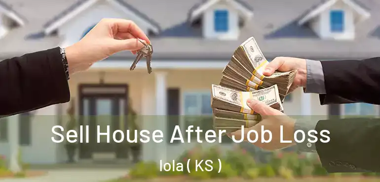  Sell House After Job Loss Iola ( KS )