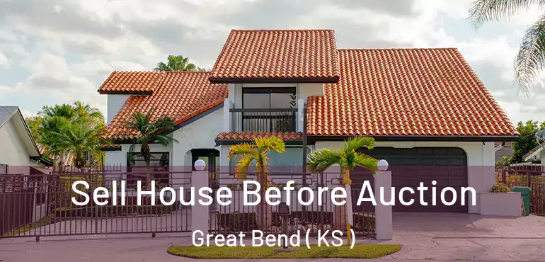  Sell House Before Auction Great Bend ( KS )