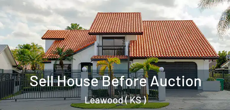  Sell House Before Auction Leawood ( KS )