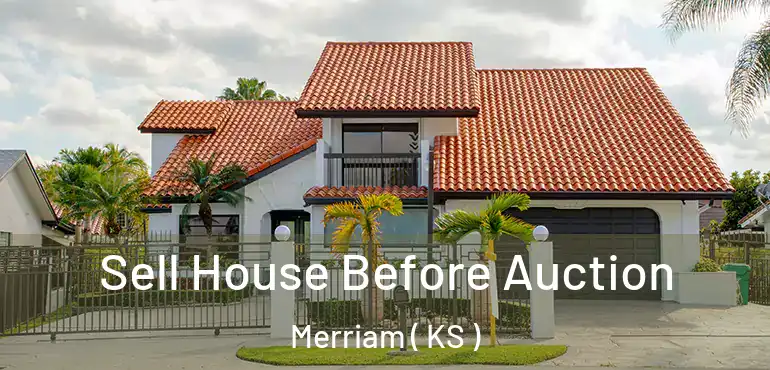  Sell House Before Auction Merriam ( KS )