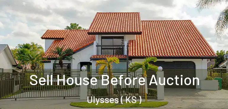  Sell House Before Auction Ulysses ( KS )