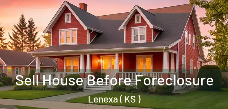  Sell House Before Foreclosure Lenexa ( KS )