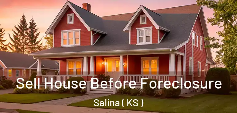  Sell House Before Foreclosure Salina ( KS )