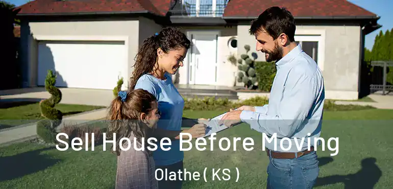  Sell House Before Moving Olathe ( KS )