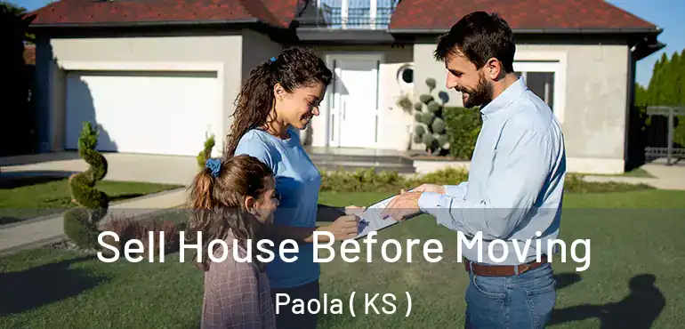  Sell House Before Moving Paola ( KS )