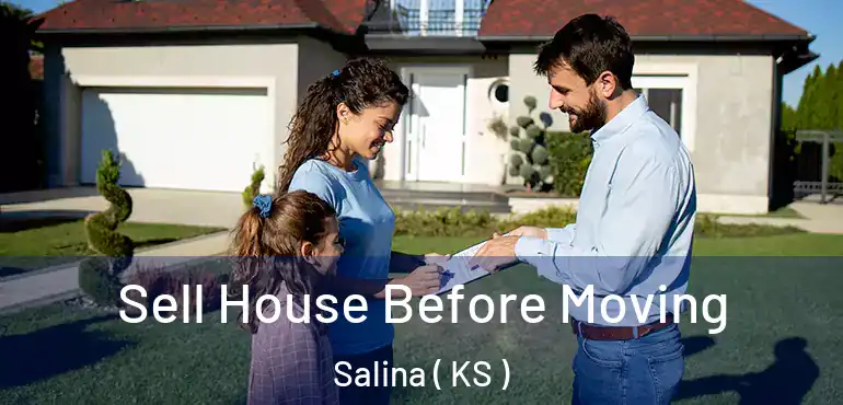  Sell House Before Moving Salina ( KS )