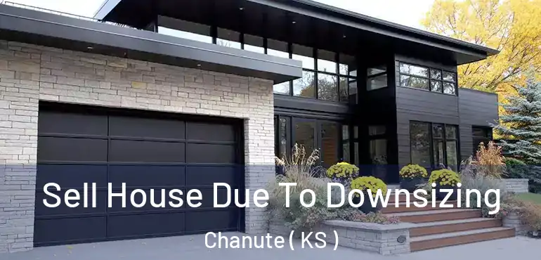 Sell House Due To Downsizing Chanute ( KS )
