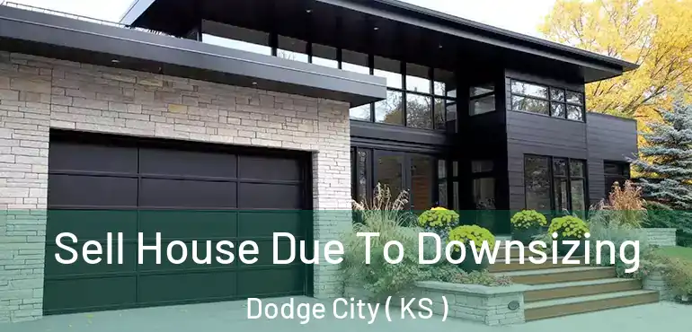  Sell House Due To Downsizing Dodge City ( KS )