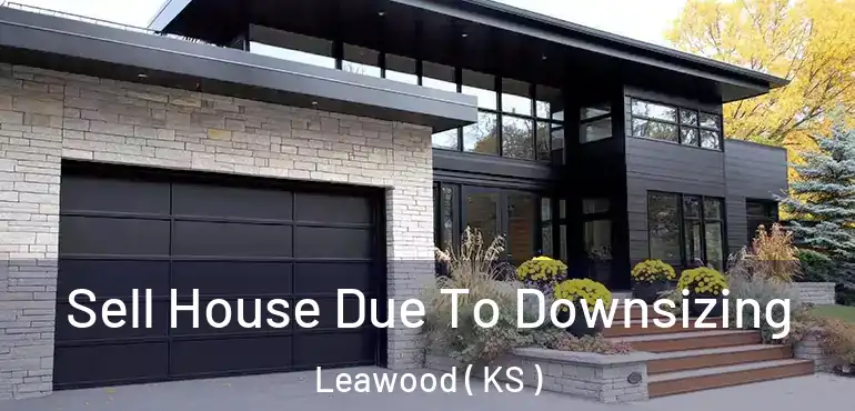  Sell House Due To Downsizing Leawood ( KS )