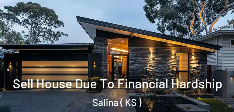  Sell House Due To Financial Hardship Salina ( KS )