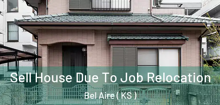  Sell House Due To Job Relocation Bel Aire ( KS )