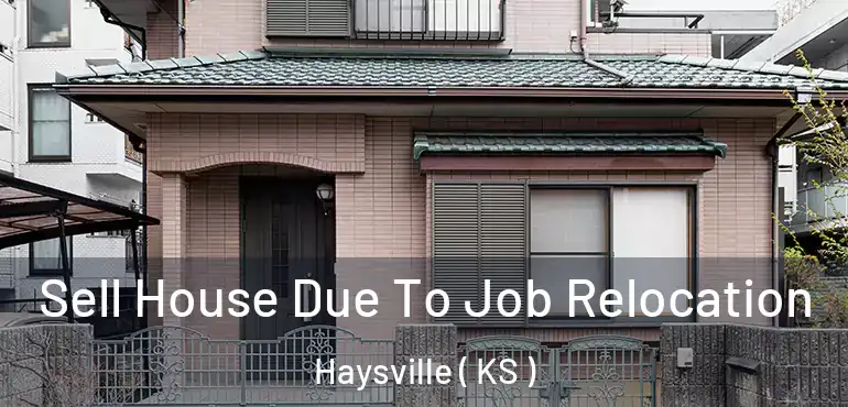  Sell House Due To Job Relocation Haysville ( KS )