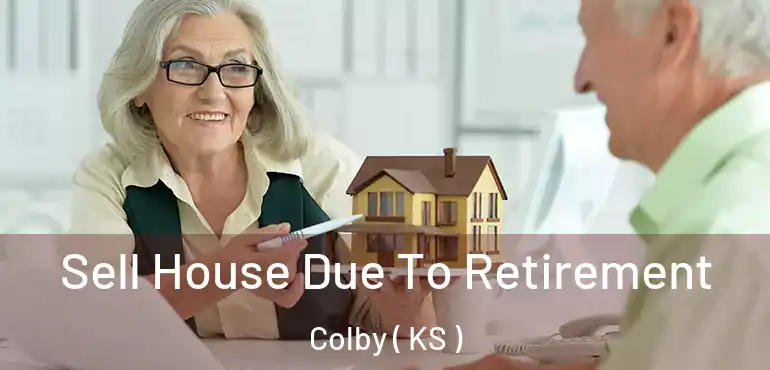  Sell House Due To Retirement Colby ( KS )
