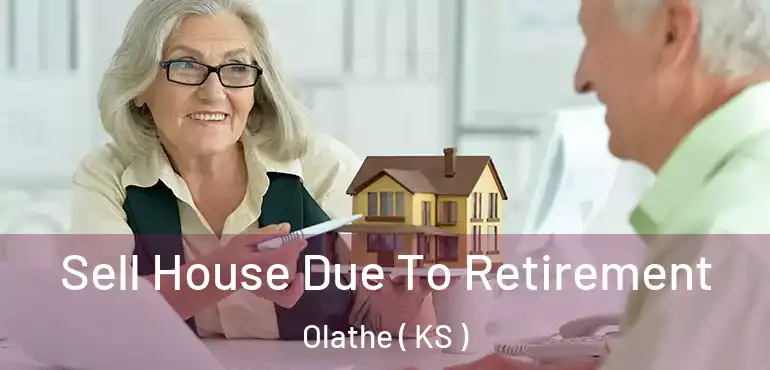  Sell House Due To Retirement Olathe ( KS )