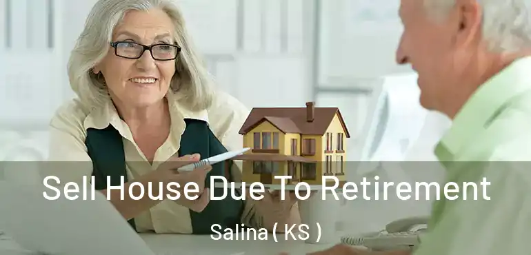  Sell House Due To Retirement Salina ( KS )