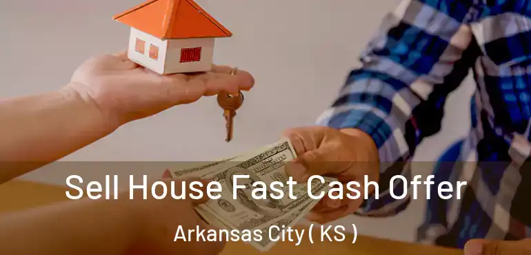  Sell House Fast Cash Offer Arkansas City ( KS )