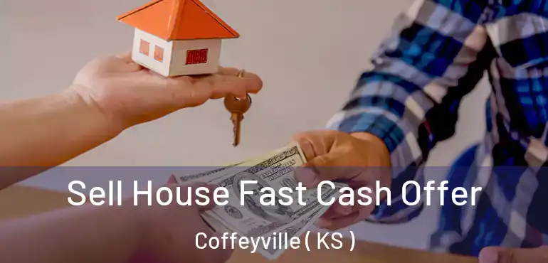  Sell House Fast Cash Offer Coffeyville ( KS )