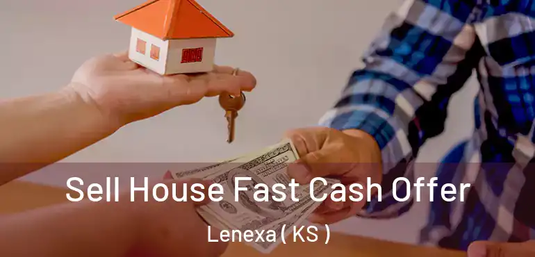  Sell House Fast Cash Offer Lenexa ( KS )