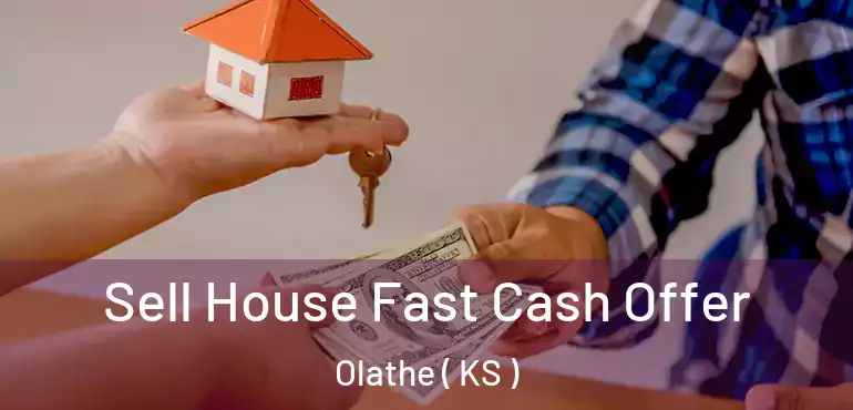  Sell House Fast Cash Offer Olathe ( KS )