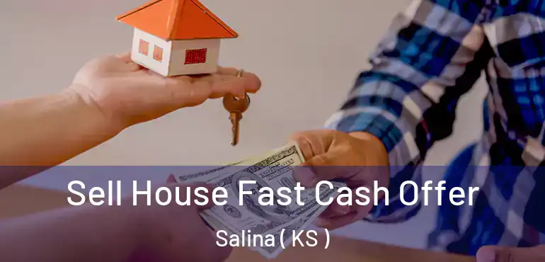  Sell House Fast Cash Offer Salina ( KS )