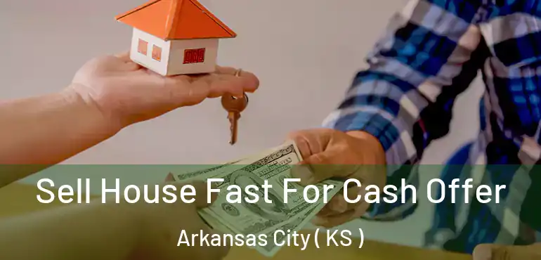  Sell House Fast For Cash Offer Arkansas City ( KS )