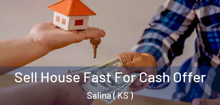  Sell House Fast For Cash Offer Salina ( KS )