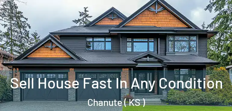  Sell House Fast In Any Condition Chanute ( KS )
