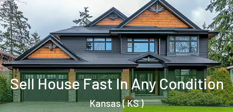  Sell House Fast In Any Condition Kansas ( KS )