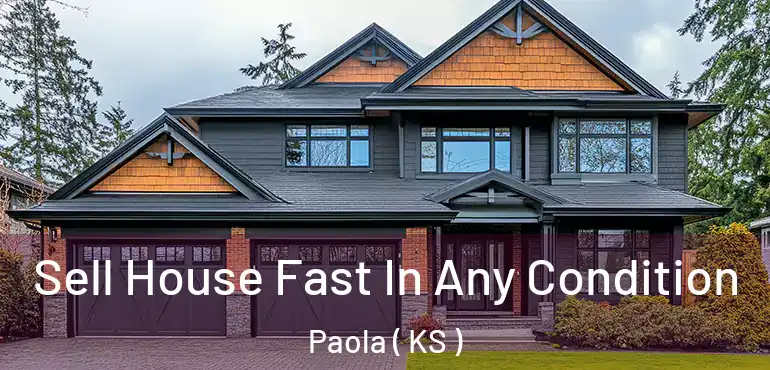  Sell House Fast In Any Condition Paola ( KS )