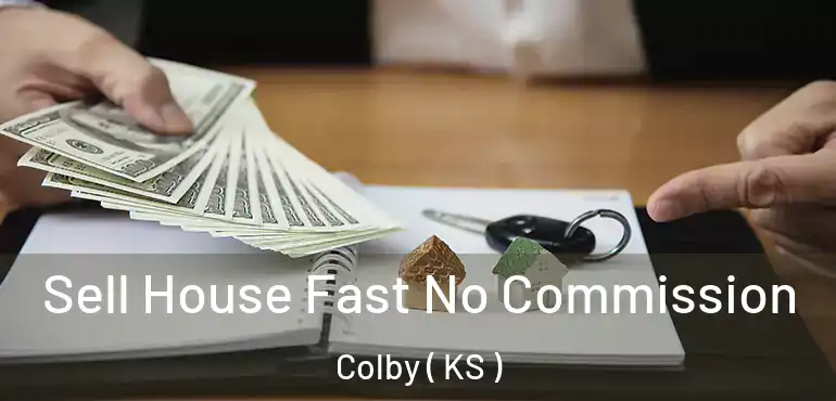  Sell House Fast No Commission Colby ( KS )