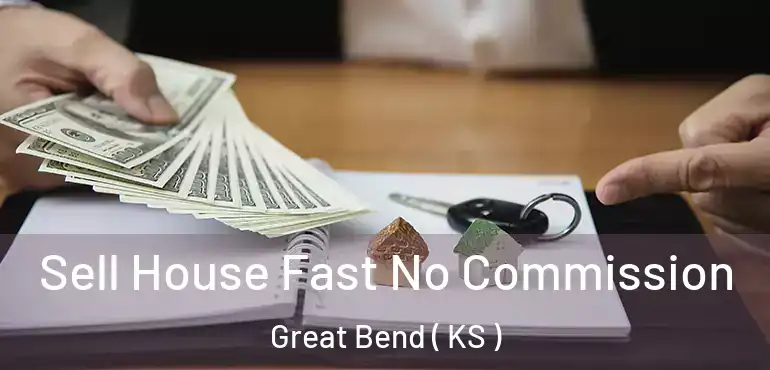  Sell House Fast No Commission Great Bend ( KS )