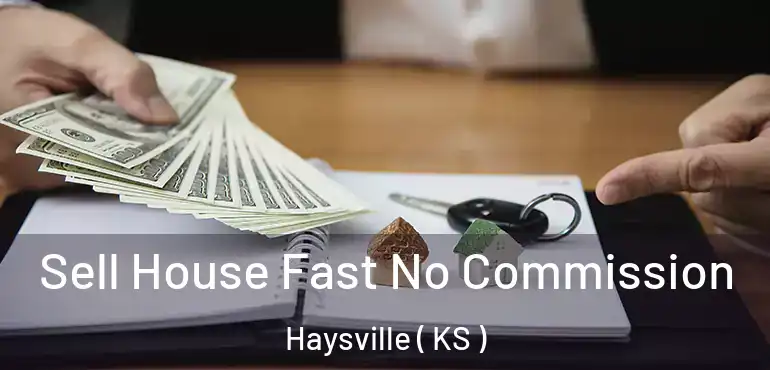  Sell House Fast No Commission Haysville ( KS )