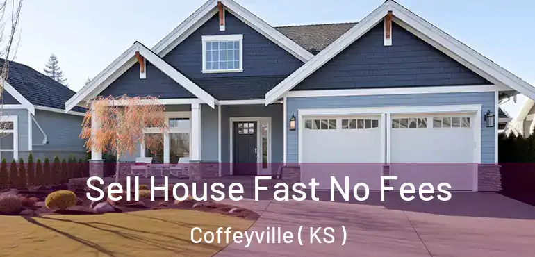  Sell House Fast No Fees Coffeyville ( KS )
