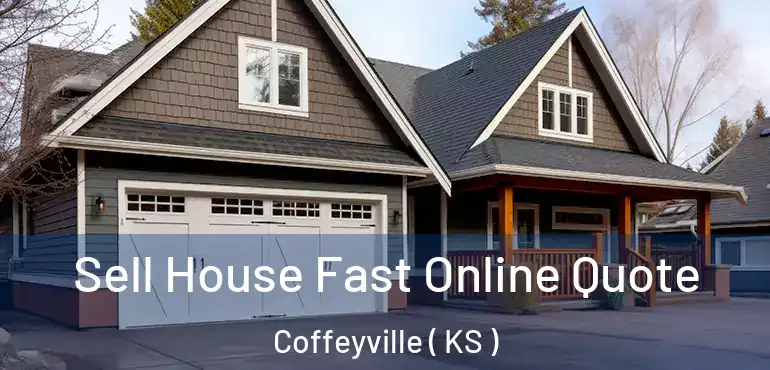  Sell House Fast Online Quote Coffeyville ( KS )
