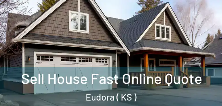  Sell House Fast Online Quote Eudora ( KS )