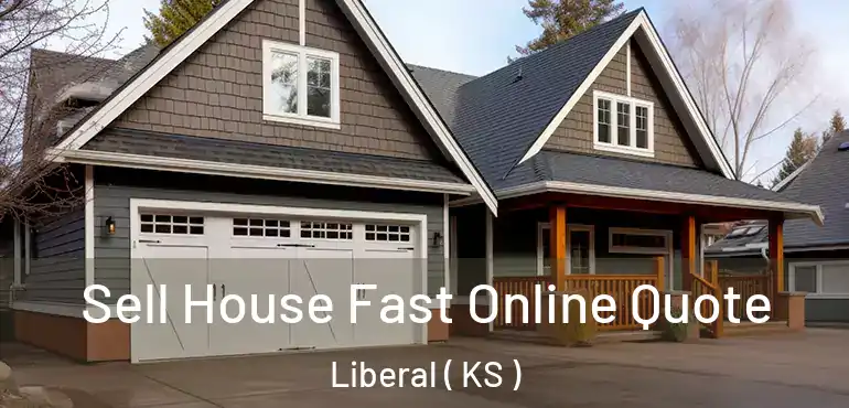  Sell House Fast Online Quote Liberal ( KS )