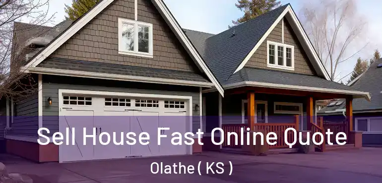  Sell House Fast Online Quote Olathe ( KS )