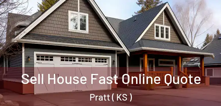  Sell House Fast Online Quote Pratt ( KS )