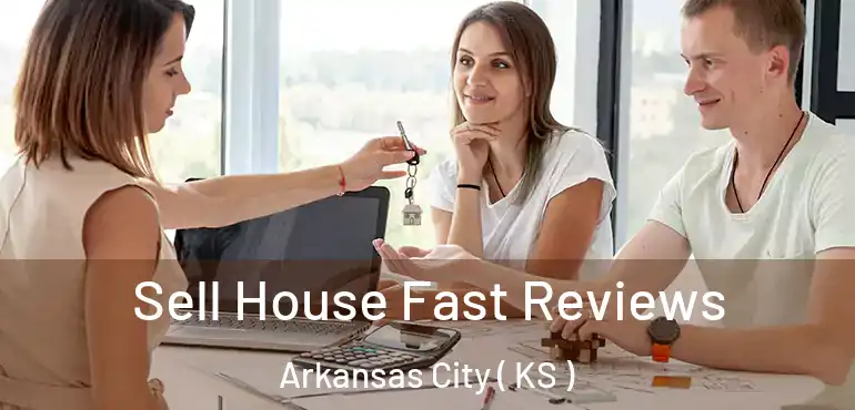  Sell House Fast Reviews Arkansas City ( KS )