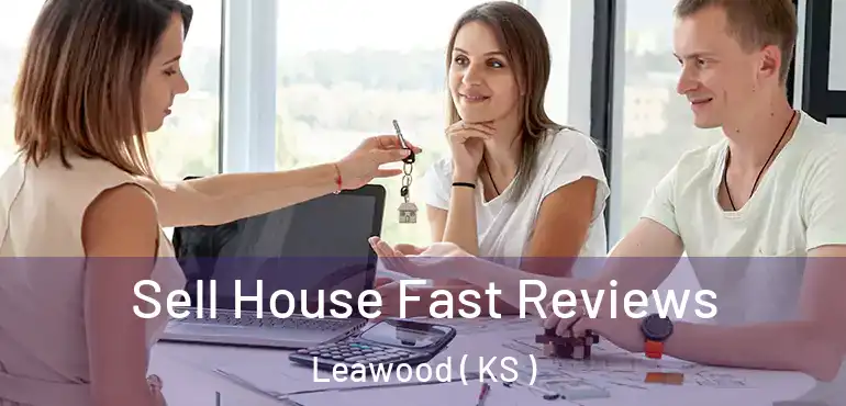  Sell House Fast Reviews Leawood ( KS )