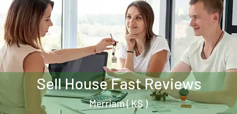  Sell House Fast Reviews Merriam ( KS )