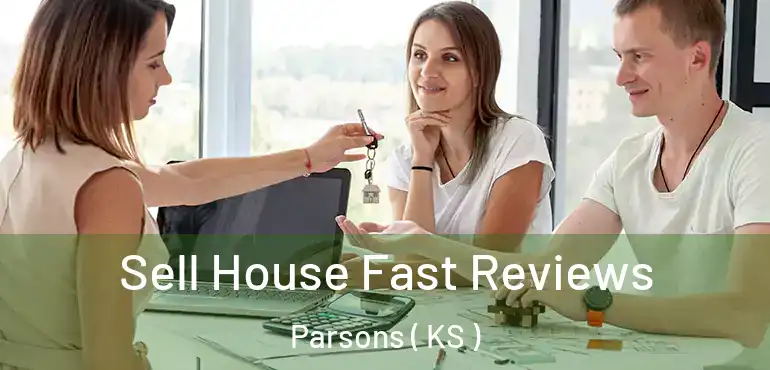  Sell House Fast Reviews Parsons ( KS )