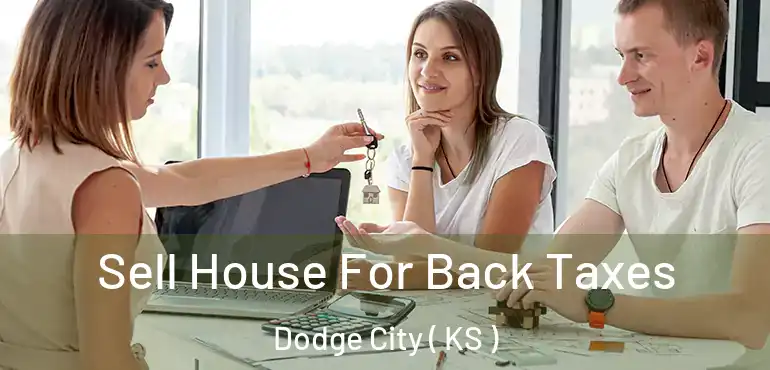  Sell House For Back Taxes Dodge City ( KS )